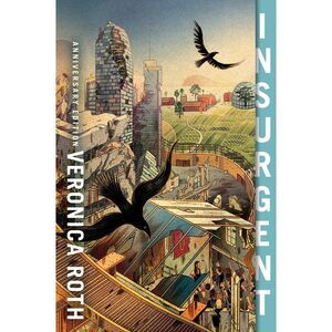 Insurgent Anniversary Edition -- Veronica Roth